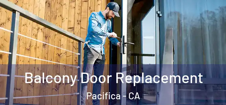  Balcony Door Replacement Pacifica - CA