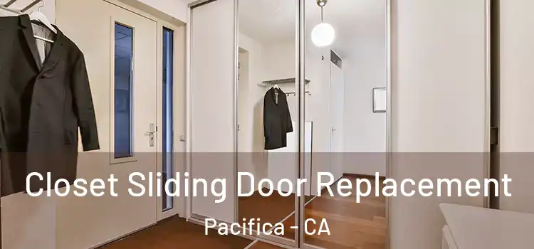 Closet Sliding Door Replacement Pacifica - CA