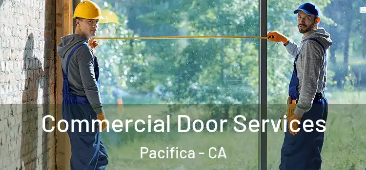 Commercial Door Services Pacifica - CA