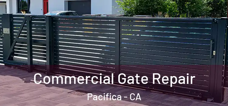 Commercial Gate Repair Pacifica - CA