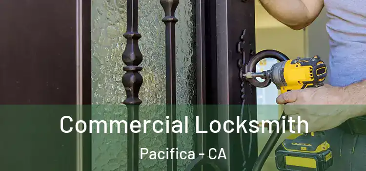 Commercial Locksmith Pacifica - CA