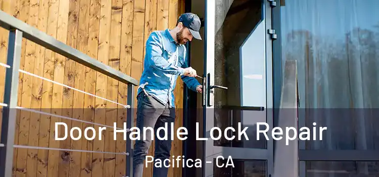 Door Handle Lock Repair Pacifica - CA