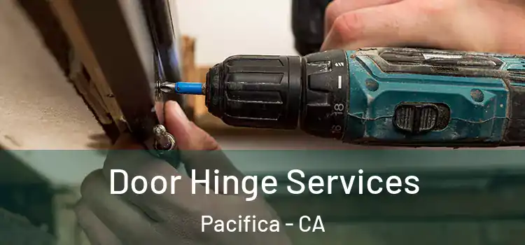 Door Hinge Services Pacifica - CA