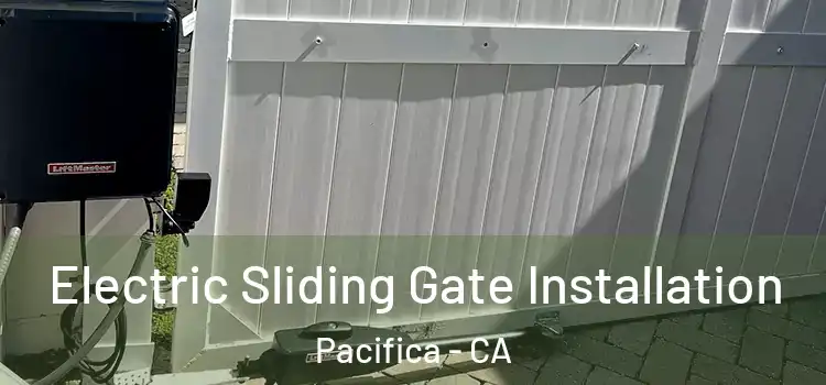  Electric Sliding Gate Installation Pacifica - CA