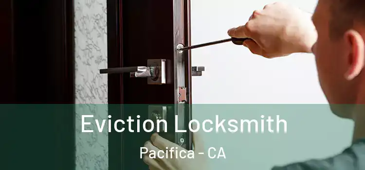 Eviction Locksmith Pacifica - CA