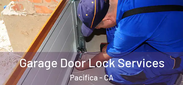 Garage Door Lock Services Pacifica - CA