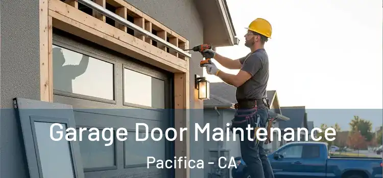 Garage Door Maintenance Pacifica - CA