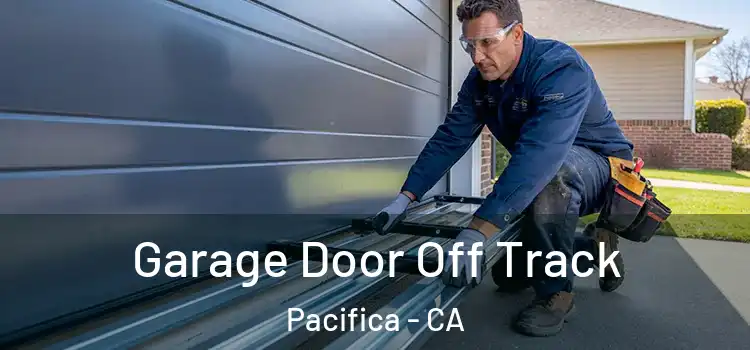  Garage Door Off Track Pacifica - CA