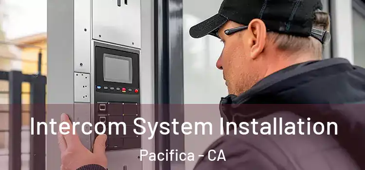 Intercom System Installation Pacifica - CA