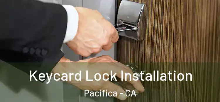 Keycard Lock Installation Pacifica - CA