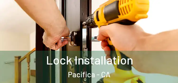 Lock Installation Pacifica - CA