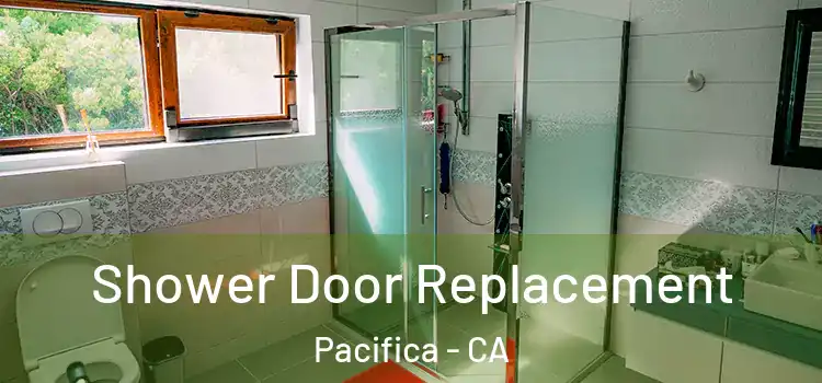 Shower Door Replacement Pacifica - CA