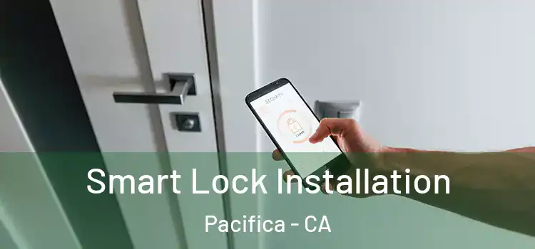 Smart Lock Installation Pacifica - CA